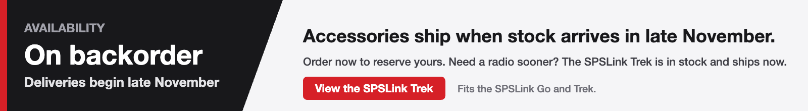 On backorder: accessories ship when stock arrives in late November. The SPSLink Trek is in stock and ships now